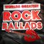 Worlds Greatest Rock Ballads - The Only Rock Love Song Album You'll Ever Need