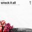 Wreck It All - Single