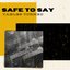 Safe to Say - Single