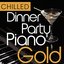 Chilled Dinner Party Piano Gold - 40 Smooth & Mellow Classic Piano Hits