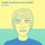 music to play in your head