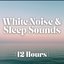 White Noise & Sleep Sounds (12 Hours)