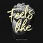 Feels Like - Single