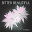 Bitter Beautiful