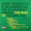 Home Grown! The Beginners Guide To Understanding The Roots, Vol. 1