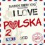 Marek Sierocki Przedstawia: I Love Polska 2 (Tylko Hity)