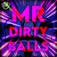 Mr Dirty Balls