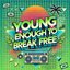 Young Enough to Break Free