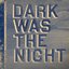 Dark Was The Night - This Disc