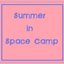 Summer In Spacecamp