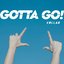 Gotta Go! - Single