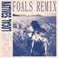 Dark Days [Feat. Sylvan Esso] (Foals Remix)