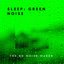 Sleep: Green Noise