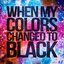 When My Colors Changed to Black