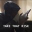 Take That Risk