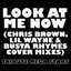 Look At Me Now (Chris Brown, Lil Wayne & Busta Rhymes Cover Mixes)