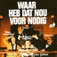 Waar Heb Dat Nou Voor Nodig
