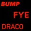 Bump Fye Draco