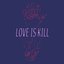 Love Is Kill