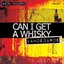 Can I Get A Whisky
