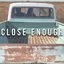 Close Enough - Single