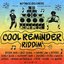 Cool Reminder Riddim