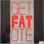 Get Fat & Die