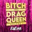 Bitch I'm a Drag Queen, Vol. 1 - EP