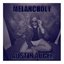 Melancholy [Explicit]