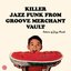 Killer Jazz Funk from Groove Merchant Vault - Return of Jazz Funk