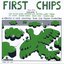 First Chips