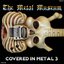 The Metal Museum: Covered in Metal 3