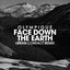 Face Down the Earth