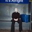 It's alright