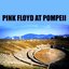 Pink Floyd At Pompeii