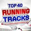 Top 40 Running Tracks - The Ultimate Fitness & Workout Mix - Perfect for Keep Fit, Jogging, Exercise, Gym, BodyToning & Spinning