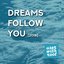 Dreams Follow You - Single