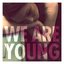 We Are Young - Single