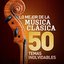 Lo Mejor de la Música Clásica - 50 Temas Inolvidables (Remastered)