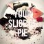 Your Slice of Pie