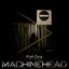 MachineHead Part One