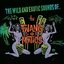 The Wild and Exotic Sounds Of...