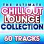 Ultimate Chillout lounge Collection - 60 More Essential Chilled Classics