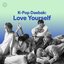 K-Pop Daebak: Love Yourself