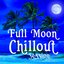 Full Moon Chillout Session - 30 Premium Buddha Cafe Beach Lounge Bar Tunes