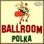 BALLROOM, POLKA, BAILES DE SALÓN