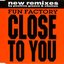 Close To You (Remixes)