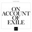 On Account Of Exile, Vol. 1