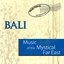 Music Of The Mystical Far East - Bali