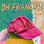 Oh Frances!